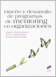 [7657] Diseño y desarrollo de programas de mentoring en organizaciones / Miguel A. Alonso García, Ana M. Calles Doñate, Carmen Sánchez Ávila