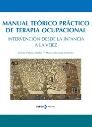 [7661] Manual teórico-práctico de terapia ocupacional : intervención desde la infancia a la vejez / [editores:] Eloína Valero Merlos, María San Juan Jiménez