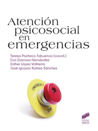 [7693] Atención psicosocial en emergencias : evaluación e intervención en situaciones críticas / Teresa Pacheco Tabuenca (coord.) [et al.]