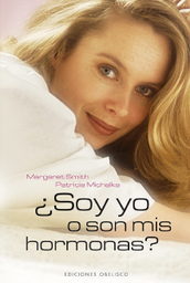[7702] ¿Soy yo o son mis hormonas? / Margaret Smith y Patricia Michalka