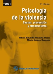 [7741] Psicología de la violencia : causas, prevención y afrontamiento : tomo II / Marco Eduardo Murueta Reyes, Mario Orozco Guzmán