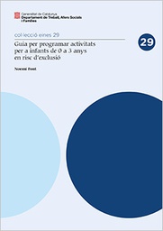 [7761] Guia per programar activitats per a infants de 0 a 3 anys en risc d'exclusió / Noemí Font 