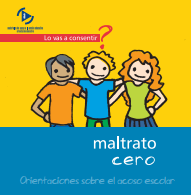 [7764] Orientaciones sobre el acoso escolar : maltrato cero : lo vas a consentir?