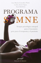 [7771] Programa somne : terapia psicológica integral para el insomnio : guía para el terapeuta y el paciente /  coordinadores Ana María González Pinto, Carlos Javier Egea, Sara Barbeito ; autores Sara Barbeito ... [et al.] 