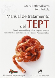 [7786] Manual de tratamiento del trastorno de estrés postraumático : técnicas sencillas y eficaces para superar los síntomas del trastorno de estrés postraumático / Mary Beth Williams, Soili Poijula