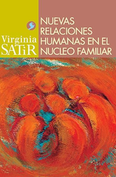 [7792] Nuevas relaciones humanas en el núcleo familiar / Virginia Satir