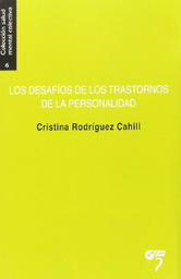 [7804] Los Desafíos de los trastornos de la personalidad : la salud mental al límite / Cristina Rodríguez Cahill ; con la colaboración de Esther de Grado González... [et al.]