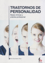 [8750] Trastornos de personalidad : bases clínicas y práctica profesional / Flor Escribano Ruiz, autora