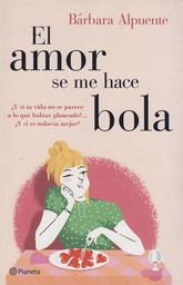 [8752] El Amor se me hace bola / Bárbara Alpuente
