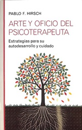 [8755] Arte y oficio del psicoterapeuta / estrategias para su autodesarrollo y cuidado /