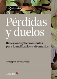 [9077] Pérdidas y duelos : reflexiones herramientas para identificarlos y afrontarlos / Concepció Poch