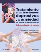 [9087] Tratamiento de los trastornos depresivos y de ansiedad en niños y adolescentes : de la investigación a la consulta / María de la Paz García Vera, Jesús Sanz Fernández