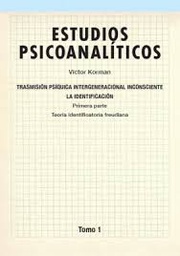 [9425] Transmisión psíquica intergeneracional inconsciente : la identificación : teoría identificatoria kleiniana / Víctor Korman