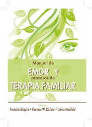 [9510] Manual de EMDR y procesos de terapia familiar / editado por Francine Shapiro, Florence W. Kaslow, Louise Maxfield ; [traductora, Miriam Ramos Morrison]