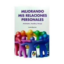 [9516] Mejorando mis relaciones personales : amistades, familia y pareja / Fernando Gálligo Estévez