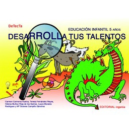 [9625] Desarrolla tus talentos, Educación Infantil 5 años : DeTecTa Carmen Carmona Huelva, Teresa Fernández Reyes, Helena Muñoz-Reja de los Santos, Laura Morales Rodríguez y Mª Dolores Campillo Sánchez