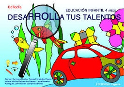 [9641] Desarrolla tus talentos, Educación Infantil 4 años : DeTecTa / Carmen Carmona Huelva, Teresa Fernández Reyes, Helena Muñoz-Reja de los Santos, Laura Morales Rodríguez y Mª Dolores Campillo Sánchez