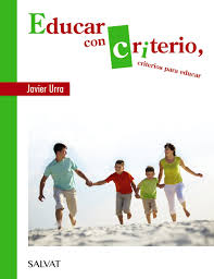 [9764] Educar con criterio, criterios para educar / Javier Urra
