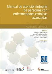 [9772] Manual de atención integral de personas con enfermedades crónicas avanzadas : aspectos clínicos / editores: Xavier Gómez-Batiste, Jordi Amblàs Novellas, Cristina Lasmarías Martínez, Agnès Calsina-Berna ; coordinadora: Agnès Calsina-Berna