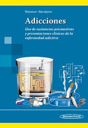 [9838] Adicciones : uso de substancias psicoactivas y presentaciones clínicas de la enfermedad adictiva / directores Marcela Waisman Campos, Antonio Benabarre Hernández ; colaboradores Dorotea Agote [i 27 més] 