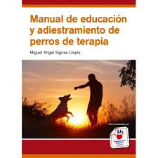 [10078] Manual de educación y adiestramiento de perros de terapia / Miguel Angel Signes Llopis