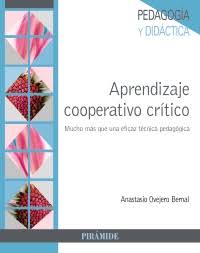 [10101] Aprendizaje cooperativo crítico : mucho más que una eficaz técnica pedagógica / Anastasio Ovejero Bernal