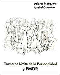 [10625] Trastorno límite de la personalidad y terapia EMDR / Dolores Mosquera, Anabel González