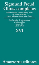 [10643] Obras completas : (Parte III( : (1916-1917) : conferencias de introducción al psiconálisis / Sigmund Freud ; traducción directa del alemán por Luis López-Ballesteros y de Torres ; ordenamiento, comentarios y notas de James Strachey con la colaboración de Anna Freud, asisitos por Alix Strachey y Alan Tyson