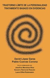 [10797] Trastorno límite de la personalidad : tratamiento basado en evidencias / David López Garza, Pablo Cuevas Corona