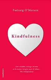 [10811] Kindfulness : sé amable contigo mismo / Padraig O'Morain ; traducción de Carol Isern
