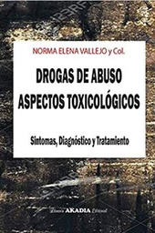 [10814] Drogas de abuso : aspectos toxicológicos, sintomas, diagnóstico y tratamiento / Norma Elena Vallejo ; colaboradors: Dr. Ricardo Eugenio Nadra, Prof. Dr. Isidoro Hasper, Dr. Óscar Alberto Locani, Prof. Dra. Andrea López-Mato,Prof. Dr. Otmaro Roses