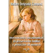 Intervenciones psicodinámicas en preservación familiar y protección de menores / Rafael Delgado Campos