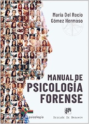 Manual de psicología forense : especial mención a la regulación del trabajo de la perito, entrevista forense, agresores sexuales y valoración de la peligrosidad / María del Rocío Gómez Hermoso