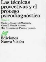 Las Técnicas proyectivas y el proceso psicodiagnóstico : tomo II / Maria Luisa Siquier de Ocampo, María Esther García Arzeno, Elsa Grassano de Piccolo y colab.