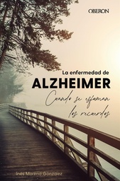 La enfermedad de alzheimer : cuando se esfuman los recuerdos / Dra. Inés Moreno González
