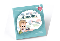 Un secreto alucinante : aprende a escuchar a tu cuerpo junto a Lukas y Fordy / Mireia Bazu, ilustraciones de Federico Gomis