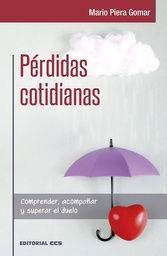 Pérdidas cotidianas : comprender, acompañar y superar el duelo / Mario Piera Gomar