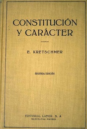 Constitución y carácter : investigaciones acerca del problema de la constitución y de la doctrina de los temperamentos / por Ernst Kretschmer ; traducción de la veinticincoava edición alemana publicada bajo la dirección de Wolfgang Kretschmer, por José Solé Sagarra