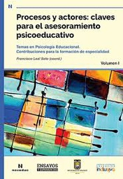 Procesos y actores : claves para el asesoramiento psicoeducativo : temas en psicología educacional. Contribuciones para la formación de especialidad / Francisco Leal Soto (coord.) ; Jesús Alonso Tapia [i 10 més]