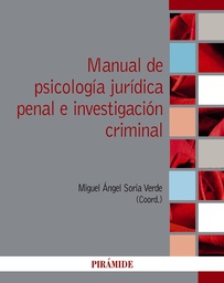 Manual de psicología jurídica penal e investigación criminal / coordinador: Miguel Ángel Soria Verde (profesor de Psicología jurídica, criminal, judicial y criminologia avanzada en las Facultades de Psicología y Derecho de la Universidad de Barcelona) ; autores: Clara Álvarez [ i25 més]