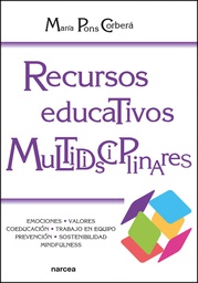 Recursos educativos multidisciplinares : emociones, valores, coeducación, trabajo en equipo, prevención, sostenibilidad, mindfulness / María Pons Corberá