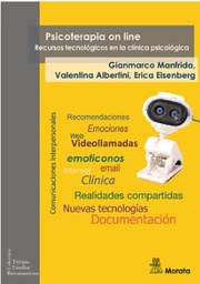 Psicoterapia on line: recursos tecnológicos en la clínica psicológica / por Gianmarco Manfrida, Valentina Albertini, Erica Eisenberg