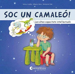 Soc un camaleó! : les altes capacitats intel·lectuals / text: Mònica Casellas y Milagros Valera ; il·lustracions,: Montserrat Vidal