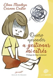 Quiero aprender a gestionar mi estrés / Elena Mendoza, Carmen Castro ; Ilustraciones: Rocío Menéndez Amor