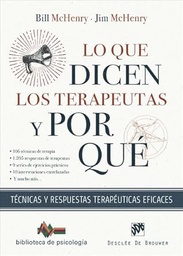 Lo Que dicen los terapeutas y por qué : técnicas y respuestas terapéuticas eficaces / Bill McHenry, Jim McHenry; traducción: Fernando Mora