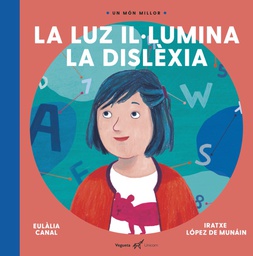 Luz ilumina la dislexia / Eulàlia Canal ; ilustraciones, Iratxe López de Munáin