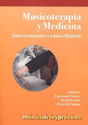 Musicoterapia y medicina : intervenciones y casos clínicos / editado por Esperanza Torres Serna, Sheila Pereiro Martínez y Patxi del Campo San Vicente ; Cheryl Dielo [i 20 més]