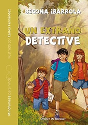 Un extraño detective : mindfulness para niños a partir de 6 años / Begoña Ibarrola ; ilustrado por Federico Delicado