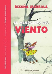 El mensajero del viento : mindfulness para niños a partir de 6 años / Begoña Ibarrola ; ilustrado por Federico Delicado