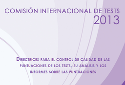 Directrices para el control de calidad de las puntuaciones de los Tests, su análisis y los informes sobre las puntuaciones / Comisión Internacional de Tests